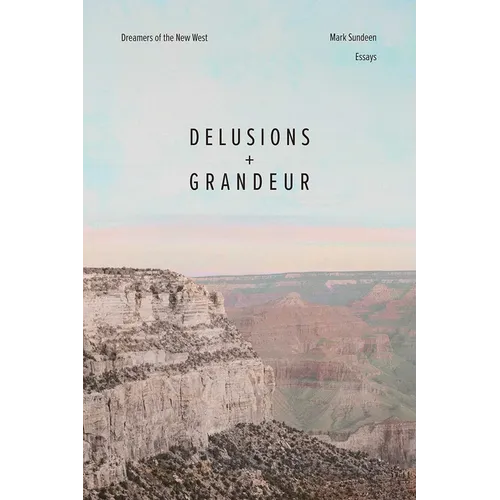 Delusions and Grandeur: Dreamers of the New West