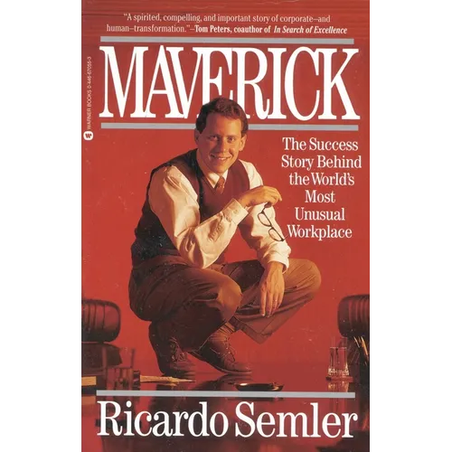 Maverick: The Success Story Behind the World's Most Unusual Workplace