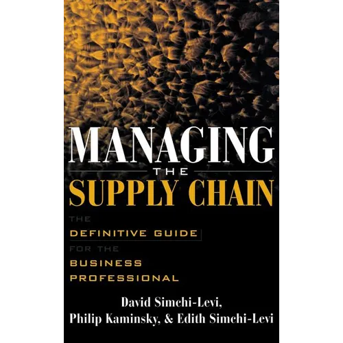 Managing the Supply Chain: The Definitive Guide for the Business Professional