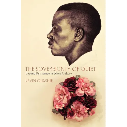 The Sovereignty of Quiet: Beyond Resistance in Black Culture