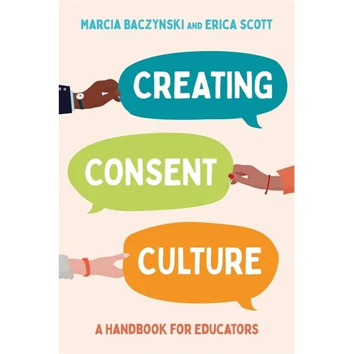 Creating Consent Culture: A Handbook for Educators