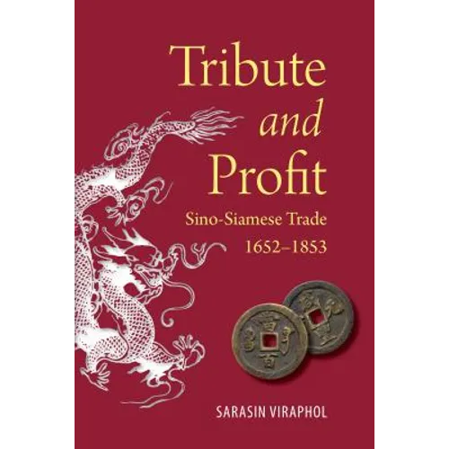 Tribute and Profit: Sino-Siamese Trade, 1652-1853