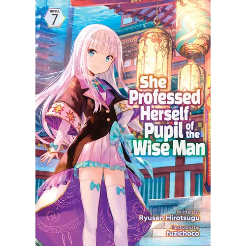 She Professed Herself Pupil of the Wise Man (Light Novel) Vol. 7