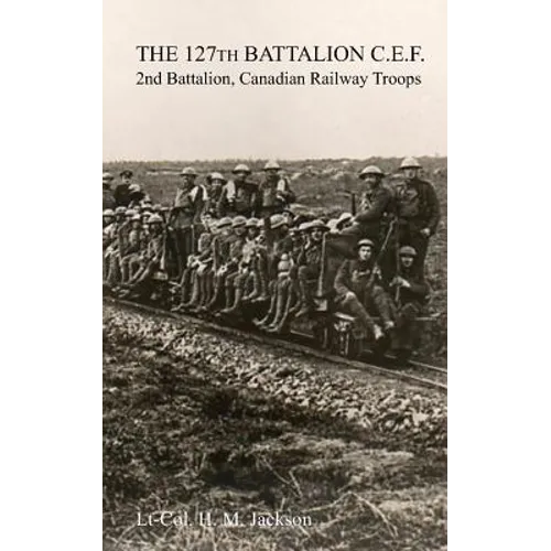 The 127th Battalion, C.E.F.: 2nd Battalion, Canadian Railway Troops