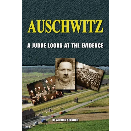 Auschwitz: A Judge Looks at the Evidence