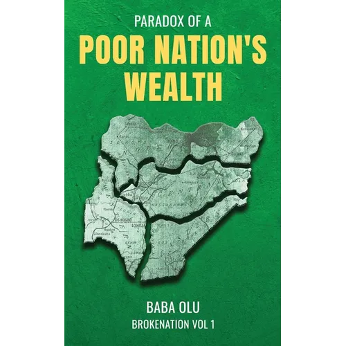Broke Nation: Paradox of a Poor Nation's Wealth Vol. 1