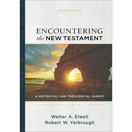 Encountering the New Testament: A Historical and Theological Survey