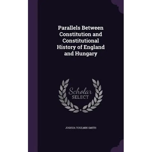 Parallels Between Constitution and Constitutional History of England and Hungary