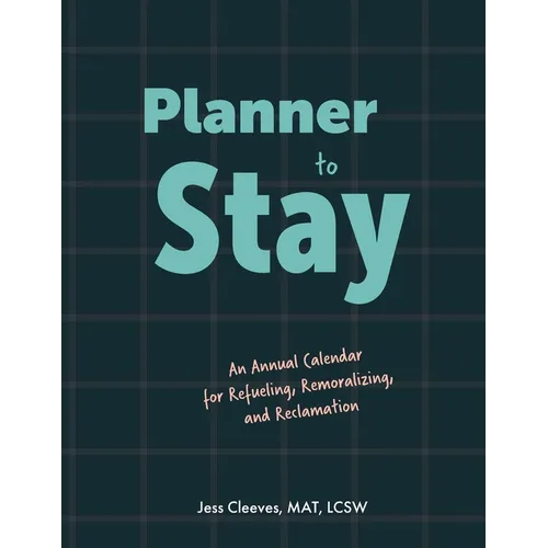 Planner to Stay: An Annual Calendar for Refueling, Remoralizing, and Reclamation