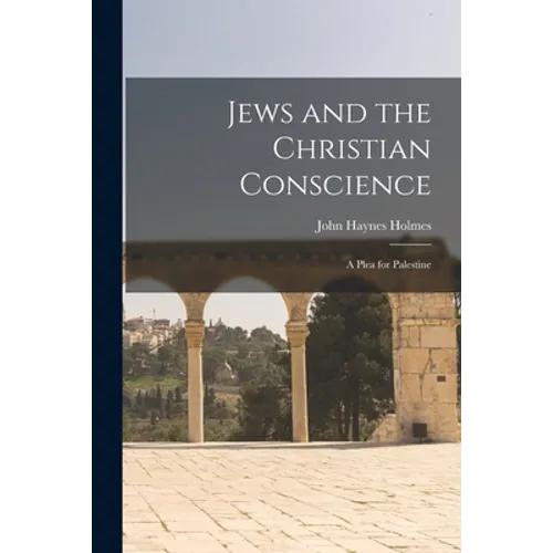 Jews and the Christian Conscience: a Plea for Palestine