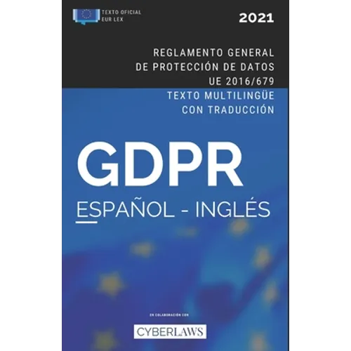 El GDPR en español e inglés. Reglamento General de Protección de Datos (ed. 2021): Texto oficial multilingüe con traducción