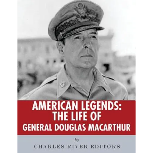 American Legends: The Life of General Douglas MacArthur