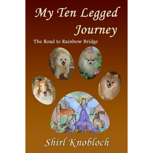 My Ten Legged Journey: The Road to Rainbow Bridge