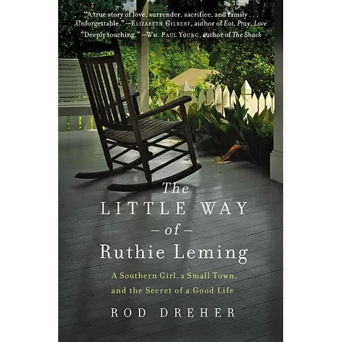 The Little Way of Ruthie Leming: A Southern Girl, a Small Town, and the Secret of a Good Life