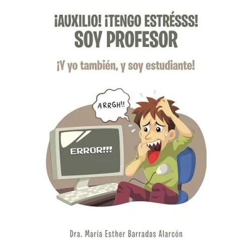 ¡Auxilio! ¡tengo estrésss! soy profesor: ¡Y yo también, y soy estudiante!