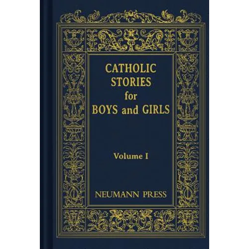 Catholic Stories for Boys and Girls, Volume 1