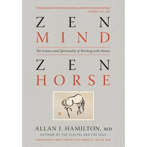 Zen Mind, Zen Horse: The Science and Spirituality of Working with Horses
