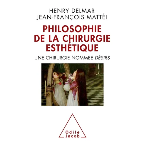 Philosophy of Aesthetic Surgery: Surgery as Desire / La Philosophie de la chirurgie esthétique: Une chirurgie nommée DÉSIRS