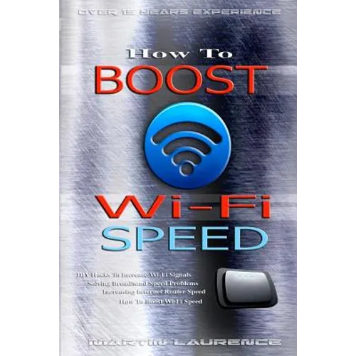Wi-Fi: How To Boost Wi-Fi Speed, DIY Hacks To Increase Speed, How To Boost Wi-Fi Speed, Increasing Internet Router Speed, Sol