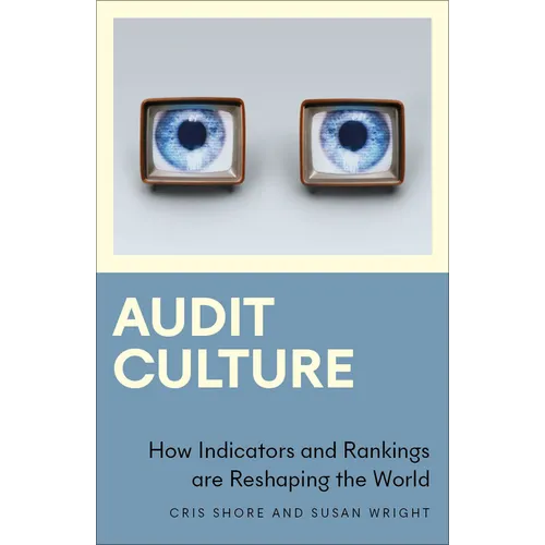 Audit Culture: How Indicators and Rankings Are Reshaping the World