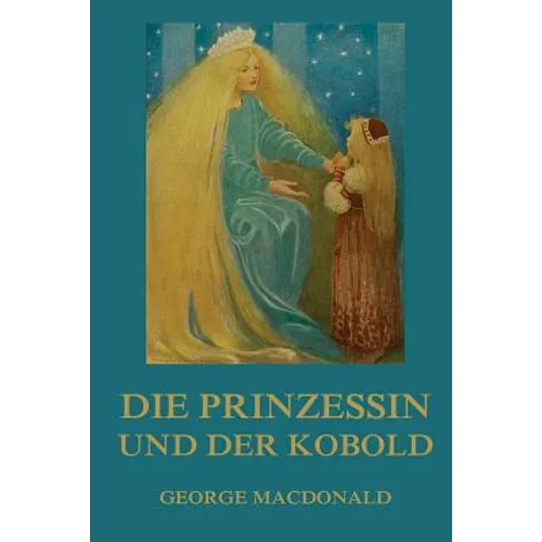 Die Prinzessin und der Kobold: Illustrierte Ausgabe