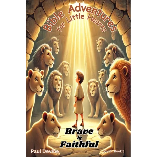 Bible Adventures for Little Hearts (Vol 2): Brave & Faithful