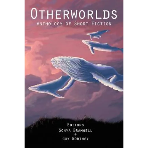 Otherworlds: Anthology of Short Fiction