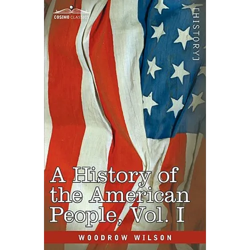 A History of the American People - In Five Volumes, Vol. I: The Swarming of the English