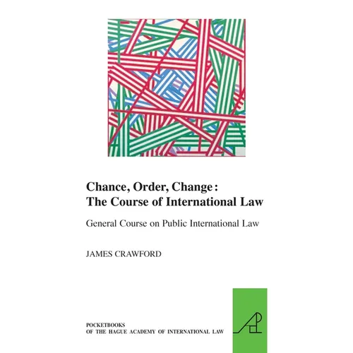 Chance, Order, Change: The Course of International Law, General Course on Public International Law