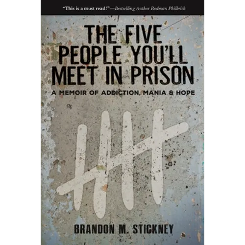 The Five People You'll Meet in Prison: A Memoir of Addiction, Mania & Hope