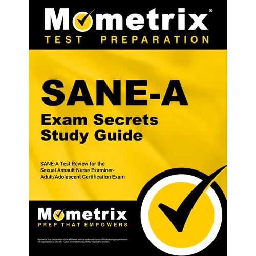 SANE-A Exam Secrets Study Guide: SANE-A Test Review for the Sexual Assault Nurse Examiner-Adult/Adolescent Certification Exam