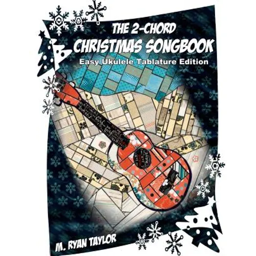 The 2-Chord Christmas Songbook: EASY UKULELE TABLATURE EDITION: campanella-style arrangements with TAB, vocals, lyrics and chords
