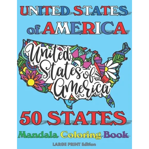 50 States Mandala Coloring Book: United States of America Coloring Book for Adults and Children of All Ages