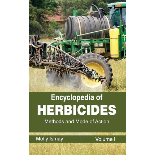 Encyclopedia of Herbicides: Volume I (Methods and Mode of Action)