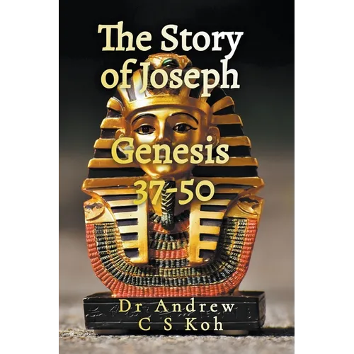 The Story of Joseph: Genesis 37-50