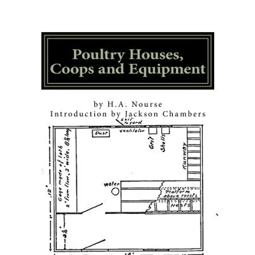 Poultry Houses, Coops and Equipment: A Book of Plans for the Chicken Raiser