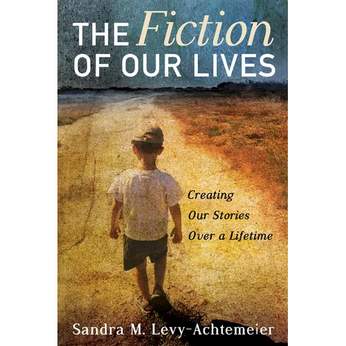 The Fiction of Our Lives: Creating Our Stories Over a Lifetime