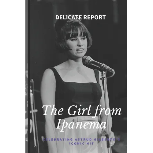 The Girl from Ipanema: Celebrating Astrud Gilberto's Iconic Hit