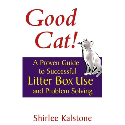 Good Cat!: A Proven Guide to Successful Litter Box Use and Problem Solving