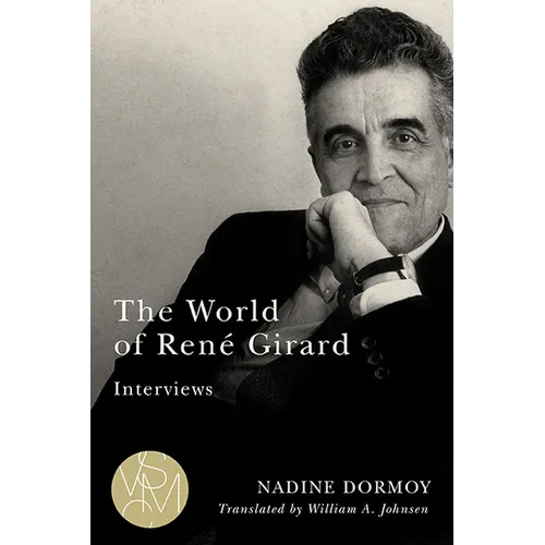 The World of René Girard: Interviews