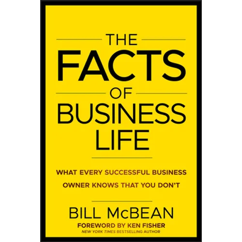 The Facts of Business Life: What Every Successful Business Owner Knows That You Don�t