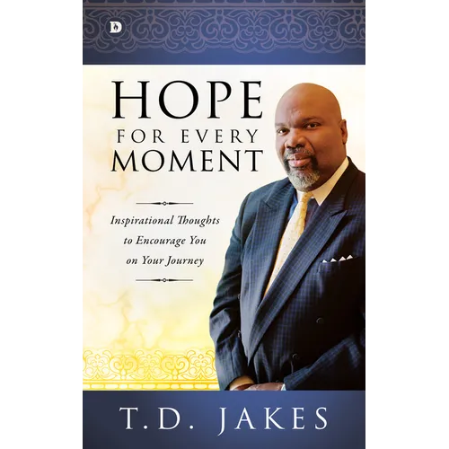 Hope for Every Moment: Inspirational Thoughts to Encourage You on Your Journey