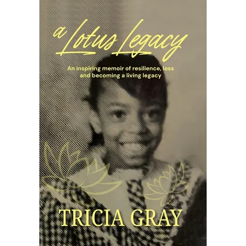 A Lotus Legacy: An inspiring memoir of resilience, loss, and becoming a living legacy
