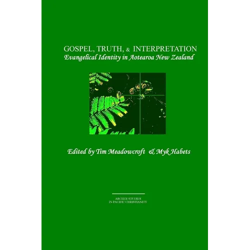 Gospel, Truth, & Interpretation: Evangelical Identity in Aotearoa New Zealand
