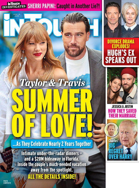 In Touch - 06.16.25: Taylor Swift & Travis Kelce's Summer Romance, Hugh Jackman's Ex Speaks Out, Justin Timberlake & Jessica Biel's Marriage, King Charles' Big Regret Over Harry & More!