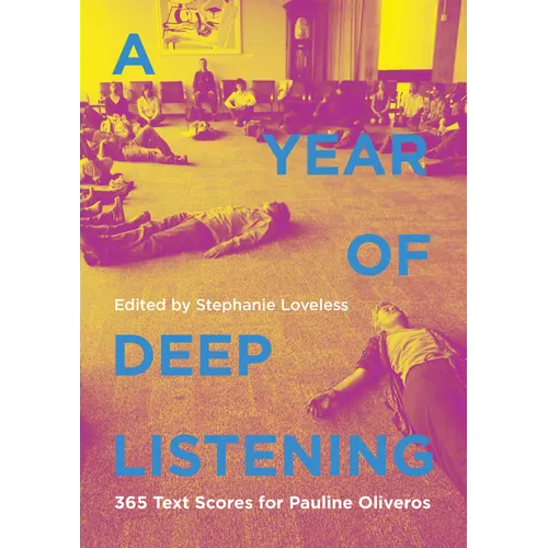 A Year of Deep Listening: 365 Text Scores for Pauline Oliveros