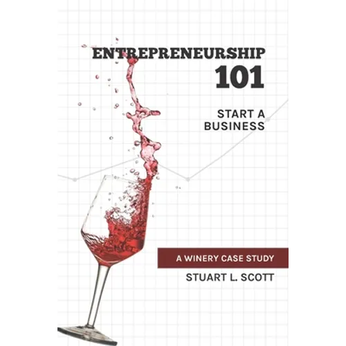Entrepreneurship 101: Start a Business: A winery case study