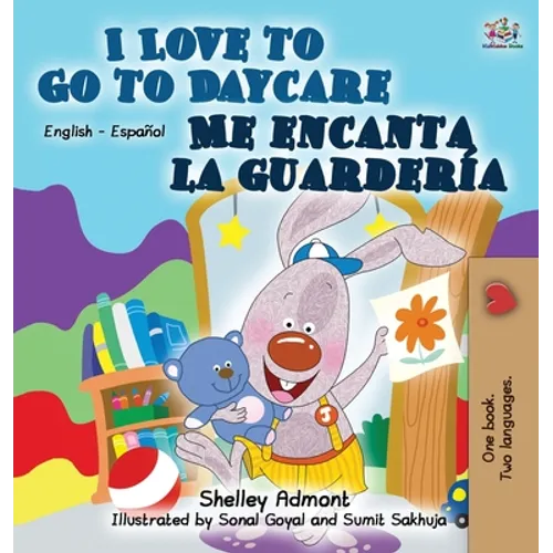 I Love to Go to Daycare Me encanta la guardería: English Spanish Bilingual Edition