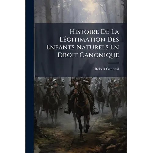 Histoire De La Légitimation Des Enfants Naturels En Droit Canonique