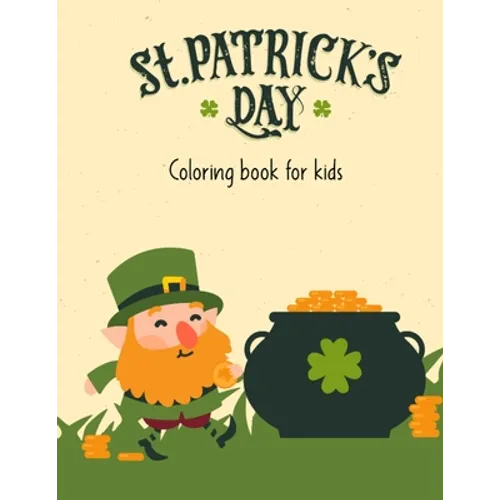 St.Patrick's Day Coloring Book For Kids: st patrick coloring book for kids - st patrick day books for kids - st patricks book for toddlers - st patric